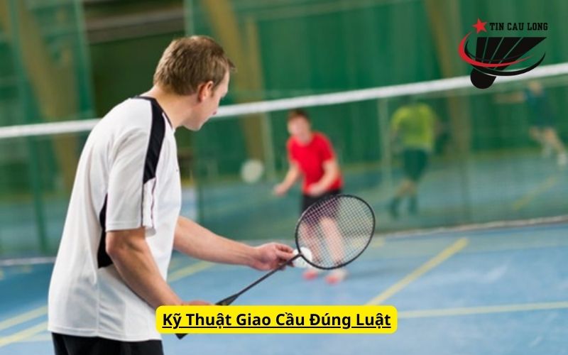 Kỹ Thuật Giao Cầu Đúng Luật